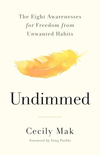 Cover of Undimmed: The Eight Awarenesses for Freedom From Unwanted Habits
