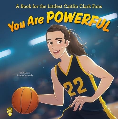 Cover of You Are Powerful: A Book for the Littlest Caitlin Clark Fans