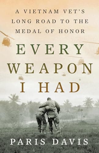 Cover of Every Weapon I Had: A Vietnam Vet's Long Road to the Medal of Honor