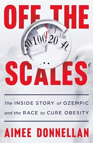 Cover of Off the Scales: The Inside Story of Ozempic and the Race to Cure Obesity
