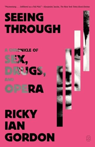 Cover of Seeing Through: A Chronicle of Sex, Drugs, and Opera