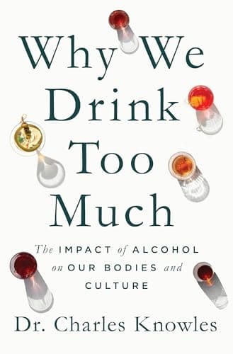 Cover of Why We Drink Too Much: The Impact of Alcohol on Our Bodies and Culture