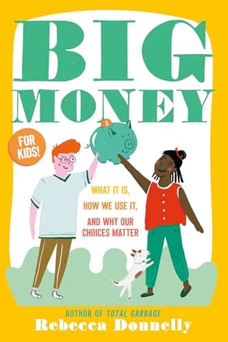 Cover of Big Money: What It Is, How We Use It, and Why Our Choices Matter