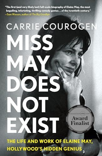 Cover of Miss May Does Not Exist: The Life and Work of Elaine May, Hollywood’s Hidden Genius