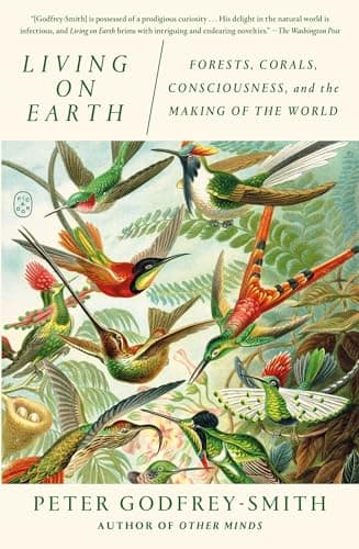 Cover of Living on Earth: Forests, Corals, Consciousness, and the Making of the World