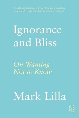 Cover of Ignorance and Bliss: On Wanting Not to Know