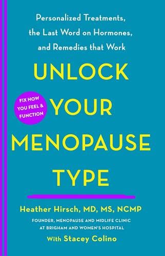 Cover of Unlock Your Menopause Type: Personalized Treatments, the Last Word on Hormones, and Remedies That Work
