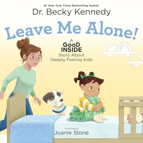 Cover of Leave Me Alone! A Good Inside Story About Deeply Feeling Kids (A Good Inside Story, Bk. 2)