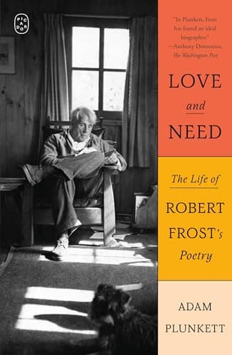 Cover of Love and Need: The Life of Robert Frost's Poetry