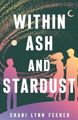 Cover of Within Ash and Stardust (The Xenith, Bk. 3)