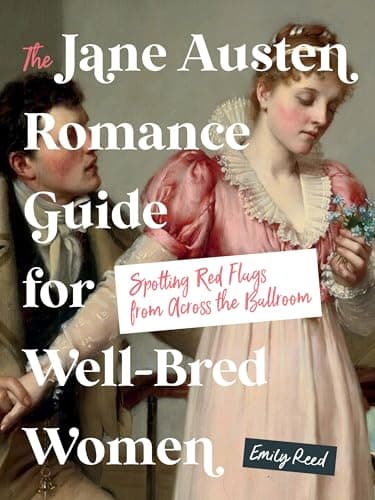 Cover of The Jane Austen Romance Guide for Well-Bred Women: Spotting Red Flags From Across the Ballroom