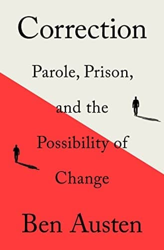 Cover of Correction: Parole, Prison, and the Possibility of Change