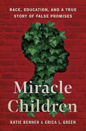 Cover of Miracle Children: Race, Education, and a True Story of False Promises