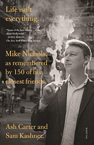 Cover of Life Isn't Everything: Mike Nichols, as Remembered by 150 of his Closest Friends