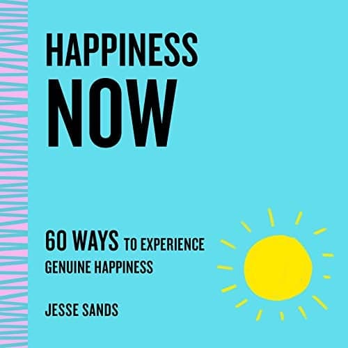 Cover of Happiness Now: 60 Ways to Experience Genuine Happiness