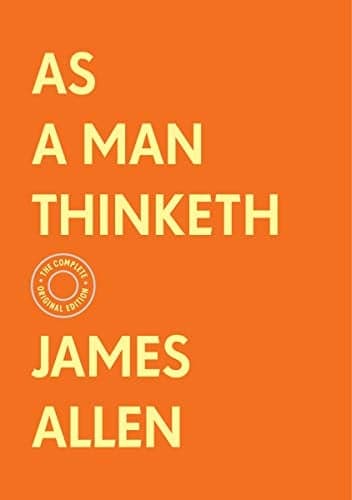 Cover of As a Man Thinketh: The Complete Original Edition