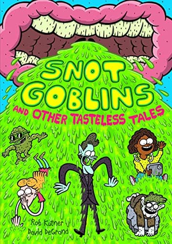 Cover of Snot Goblins and Other Tasteless Tales