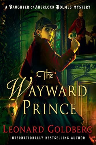 Cover of The Wayward Prince (A Daughter of Sherlock Holmes Mystery, Bk. 7)