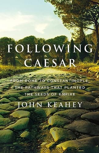 Cover of Following Caesar: From Rome to Constantinople, the Pathways That Planted the Seeds of Empire