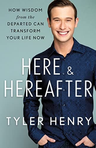 Cover of Here & Hereafter: How Wisdom from the Departed Can Transform Your Life Now