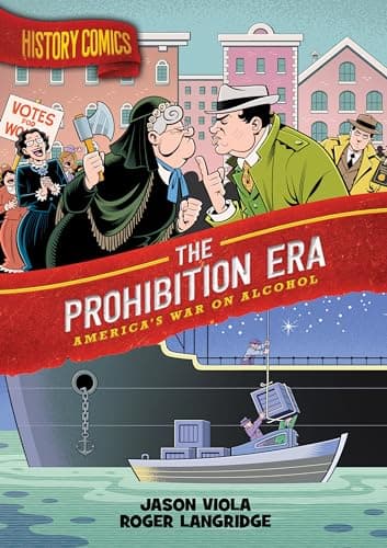 Cover of The Prohibition Era: America's War on Alcohol (History Comics)