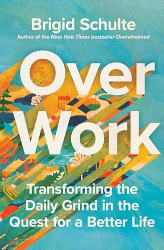 Cover of Over Work: Transforming the Daily Grind in the Quest for a Better Life