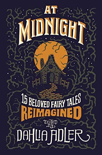 Cover of At Midnight: 15 Beloved Fairy Tales Reimagined