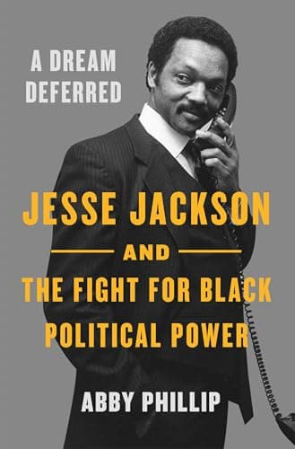 Cover of A Dream Deferred: Jesse Jackson and the Fight for Black Political Power