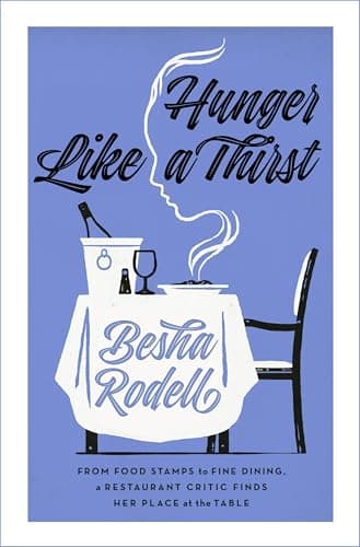 Cover of Hunger Like a Thirst: From Food Stamps to Fine Dining, a Restaurant Critic Finds Her Place at the Table