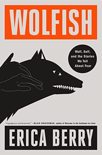 Cover of Wolfish: Wolf, Self, and the Stories We Tell About Fear