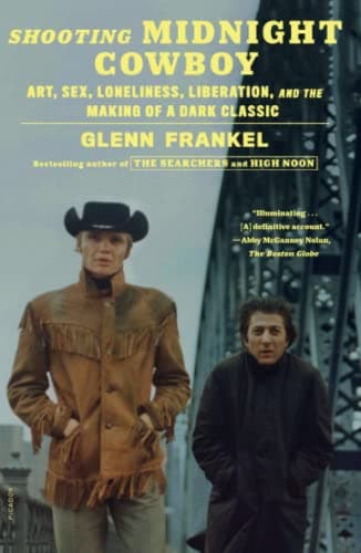Cover of Shooting Midnight Cowboy: Art, Sex, Loneliness, Liberation, and the Making of a Dark Classic
