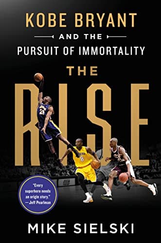 Cover of The Rise: Kobe Bryant and the Pursuit of Immortality