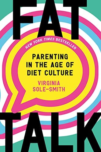 Cover of Fat Talk: Parenting in the Age of Diet Culture