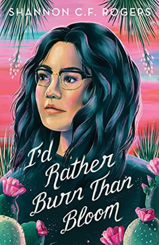 Cover of I'd Rather Burn Than Bloom