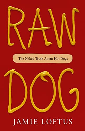 Cover of Raw Dog: The Naked Truth About Hot Dogs