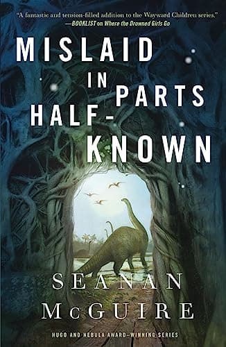 Cover of Mislaid in Parts Half-Known (Wayward Children, Bk. 9)