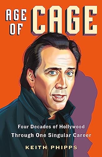 Cover of Age of Cage: Four Decades of Hollywood Through One Singular Career