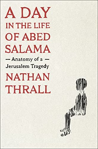 Cover of A Day in the Life of Abed Salama: Anatomy of a Jerusalem Tragedy