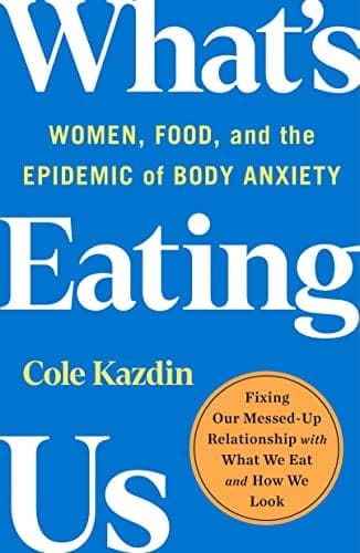 Cover of What's Eating Us: Women, Food, and the Epidemic of Body Anxiety