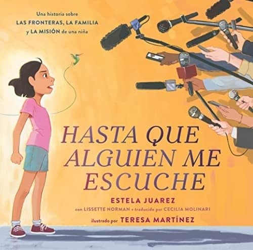 Cover of Hasta Que Alguien Me Escuche: Una Historia Sobre Las Fronteras, La Familia y La Mision de Una Nina