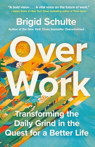 Cover of Over Work: Transforming the Daily Grind in the Quest for a Better Life