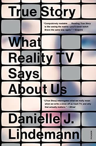 Cover of True Story: What Reality TV Says About Us