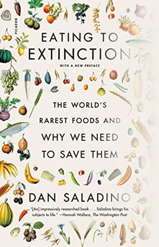 Cover of Eating to Extinction: The World's Rarest Foods and Why We Need to Save Them