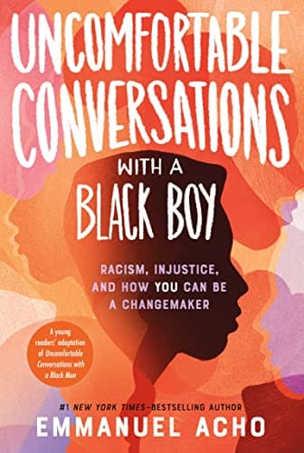 Cover of Uncomfortable Conversations With a Black Boy: Racism, Injustice, and How You Can Be a Changemaker