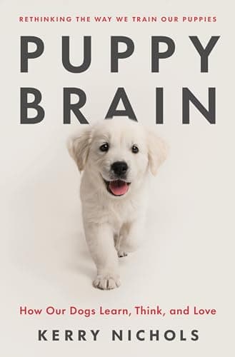 Cover of Puppy Brain: How Our Dogs Learn, Think, and Love