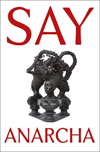 Cover of Say Anarcha: A Young Woman, a Devious Surgeon, and the Harrowing Birth of Modern Women's Health