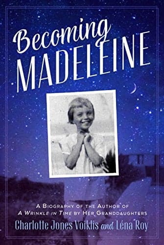 Cover of Becoming Madeleine: A Biography of the Author of A Wrinkle in Time by Her Granddaughters