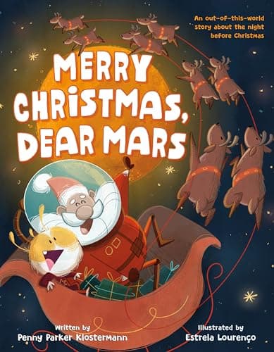 Cover of Merry Christmas, Dear Mars: An Out-Of-This-World Story About the Night Before Christmas