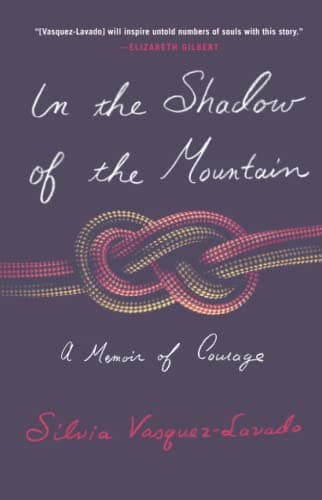 Cover of In the Shadow of the Mountain: A Memoir of Courage