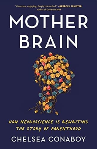 Cover of Mother Brain: How Neuroscience Is Rewriting the Story of Parenthood